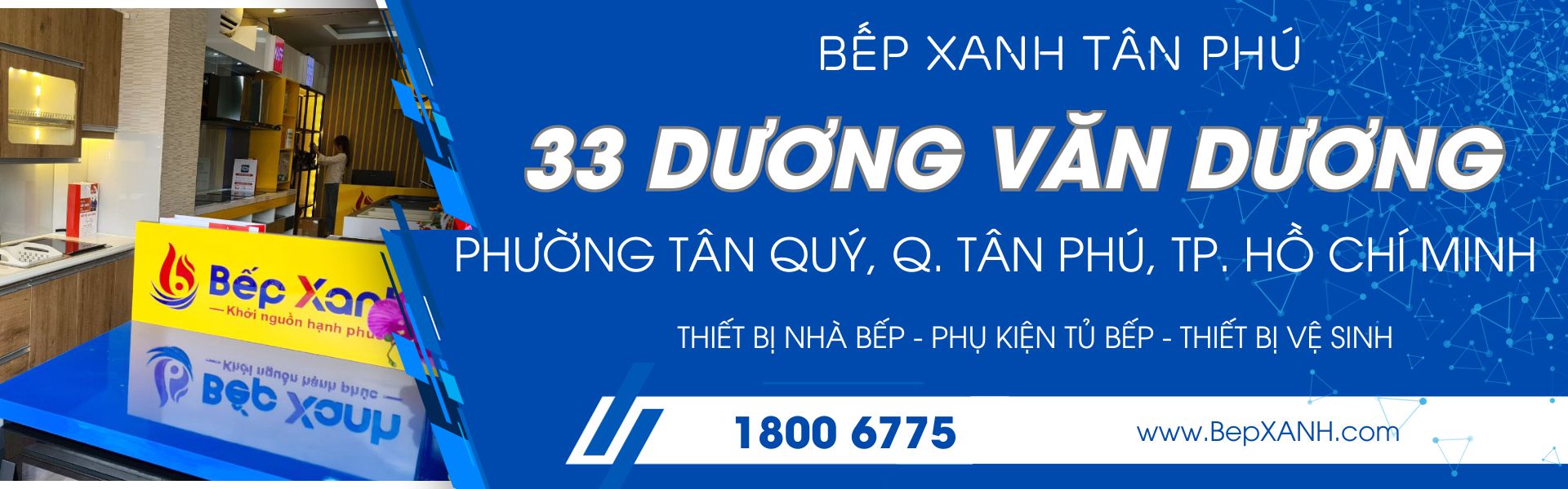 Showroom Bếp XANH Tân Phú, số 33 Dương Văn Dương, P. Tân Quý, Q. Tân Phú, TP. Hồ Chí Minh